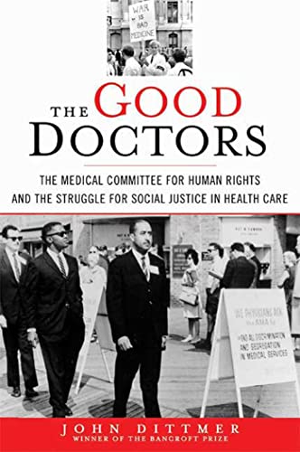 The Good Doctors: The Medical Committee for Human Rights and the Struggle for Social Justice in Health Care