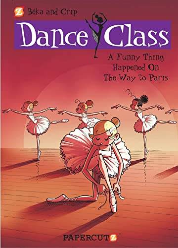 Dance Class #4: A Funny Thing Happened on the Way to Paris... (Dance Class Graphic Novels, 4)