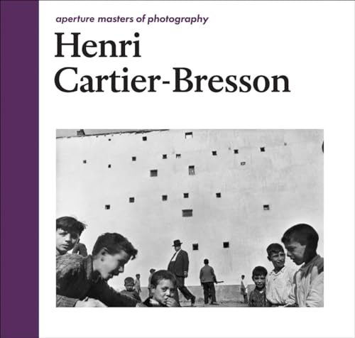 Henri Cartier-Bresson: Aperture Masters of Photography (The Aperture Masters of Photography Series)