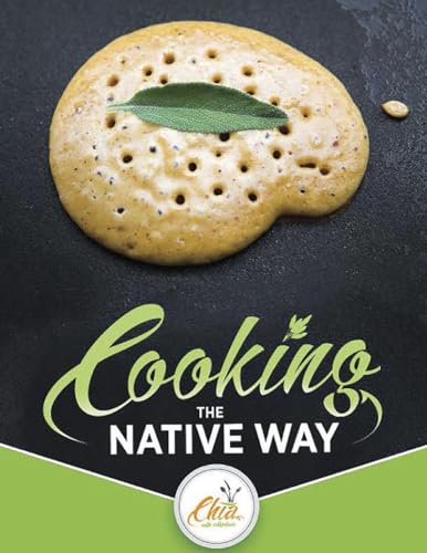 Cooking the Native Way: Chia Café Collective (Chia Café Collective)