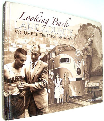 Looking Back, Lane County, Vol. 2: The 1940s, '50s, and '60s