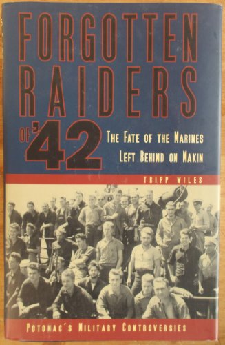 Forgotten Raiders of '42: The Fate of the Marines Left Behind on Makin (Potomac's Military Controversies)
