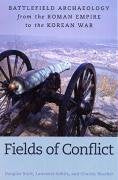 Fields of Conflict: Battlefield Archaeology from the Roman Empire to the Korean War