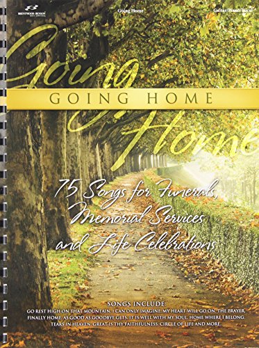 Going Home: 75 Songs for Funerals, Memorial Services and Life Celebrations Piano, Vocal and Guitar Chords
