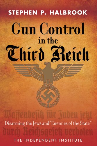 Gun Control in the Third Reich: Disarming the Jews and "Enemies of the State"