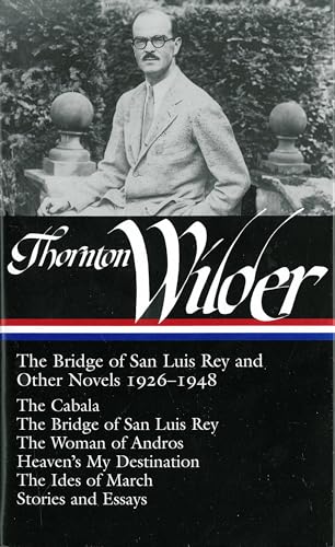 Thornton Wilder:The Bridge of San Luis Rey and Other Novels 1926-1948 (Library of America No. 194)