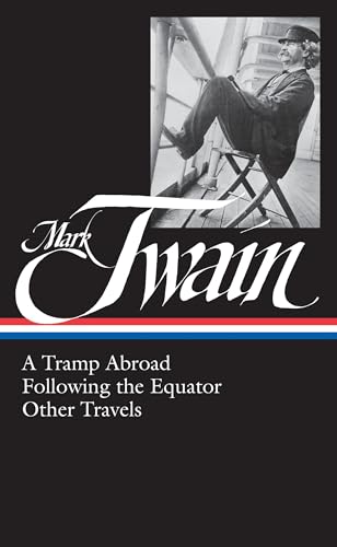Mark Twain: A Tramp Abroad, Following the Equator, Other Travels (Library of America No. 200)