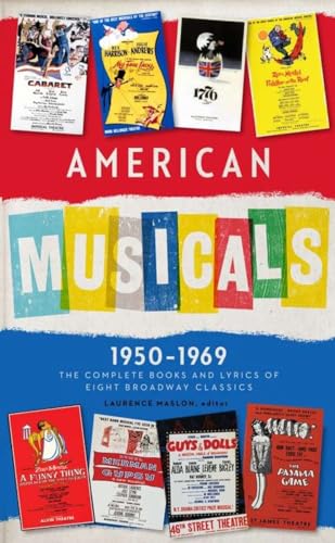 American Musicals: The Complete Books and Lyrics of Eight Broadway Classics 1950 -1969 (LOA #254): Guys and Dolls / The Pajama Game / My Fair Lady / ... America Classic Broadway Musicals Collection)