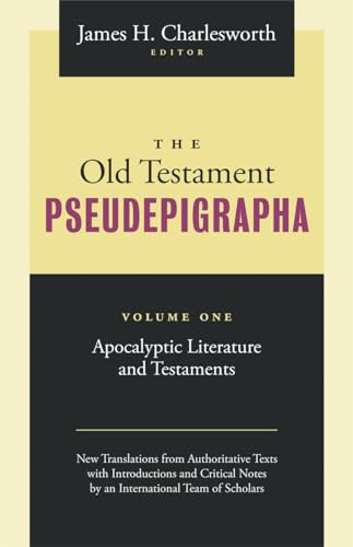 The Old Testament Pseudepigrapha, Volume 1: Apocalyptic Literature and Testaments