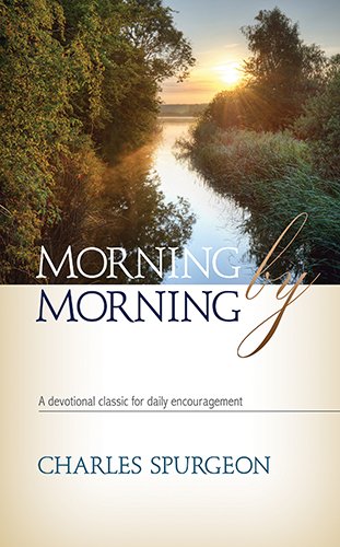 Morning By Morning: A Devotional Classic for Daily Encouragement
