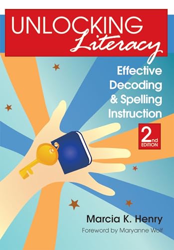 Unlocking Literacy: Effective Decoding and Spelling Instruction, Second Edition