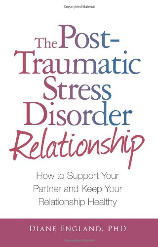 Cover of The Post Traumatic Stress Disorder Relationship: How to Support Your Partner and Keep Your Relationship Healthy by England, Diane, paperback Book