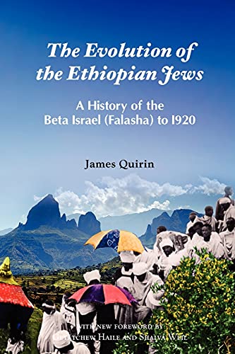 The Evolution of the Ethiopian Jews: A History of the Beta Israel (Falasha) to I920