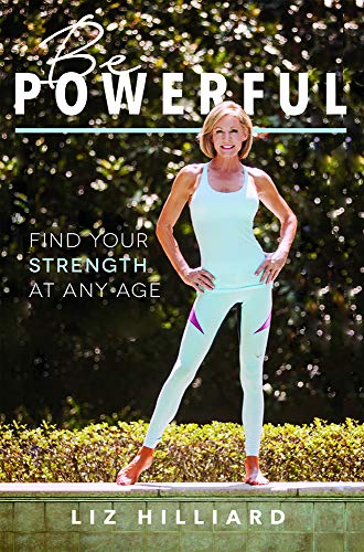 Be Powerful: Find Your Strength At Any Age
