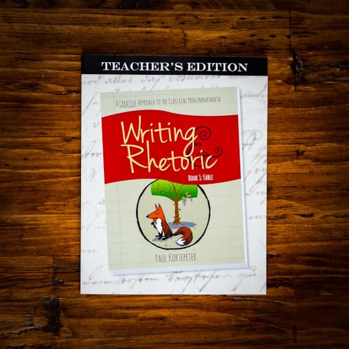 Writing & Rhetoric Book 1: Fable - Teachers Edition - A one semester course for grades 3 or 4 and up