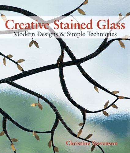 Creative Stained Glass: Modern Designs & Simple Techniques