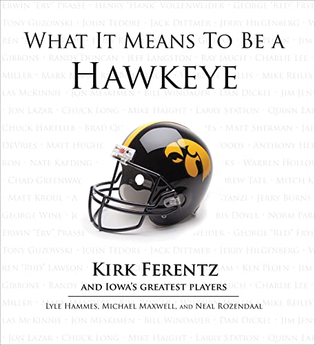 What It Means to Be a Hawkeye: Kirk Ferentz and Iowa's Greatest Players
