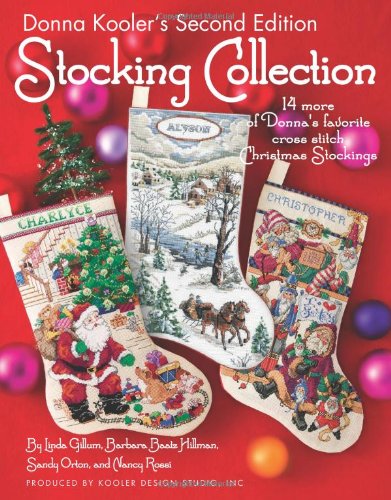 Donna Kooler's Second Edition Stocking Collection (Leisure Arts #4819): 14 of Donna's Favorite Cross Stich Christmas Stockings
