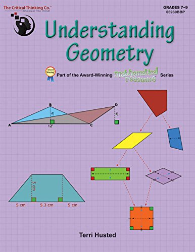 Understanding Geometry Workbook - Bridging the Gap Between Computation and Mathematical Reasoning (Grades 7-9)