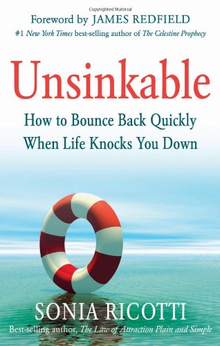 Unsinkable: How to Bounce Back Quickly When Life Knocks You Down