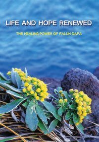 Life and Hope Renewed - The Healing Power of Falun Dafa