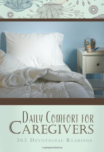 Daily Comfort for Caregivers: 365 Devotional Readings