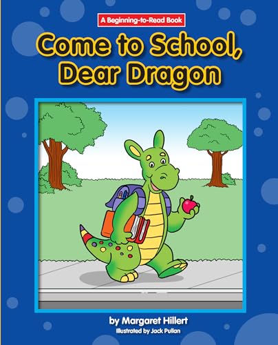 Come to School, Dear Dragon (Beginning-to-Read: Dear Dragon)