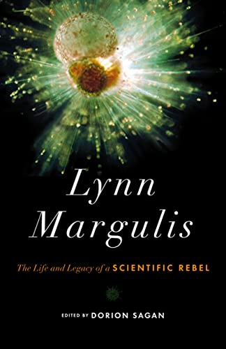 Lynn Margulis: The Life and Legacy of a Scientific Rebel (Sciencewriters)