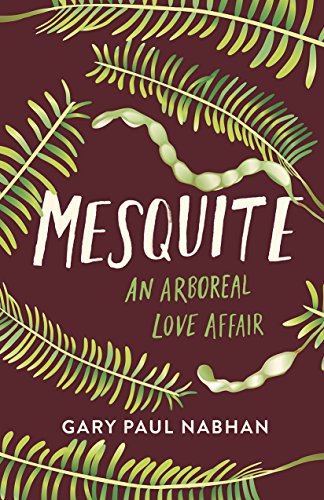 Mesquite: An Arboreal Love Affair