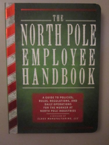 Cover of The North Pole Employee Handbook: A Guide to Policies, Rules, Regulations and Daily Operations for the Worker at North Pole Industries by Napoli, James, paperback Book
