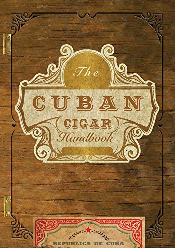 The Cuban Cigar Handbook: The Discerning Aficionado's Guide to the Best Cuban Cigars in the World