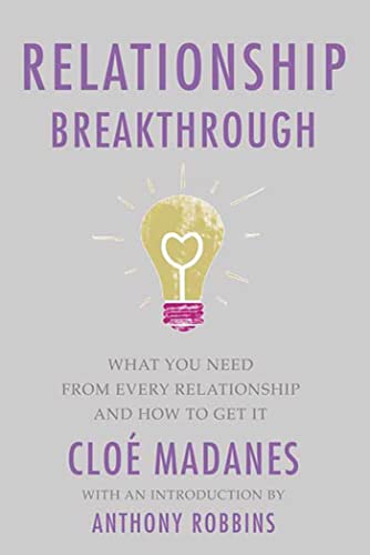 Relationship Breakthrough: How to Create Outstanding Relationships in Every Area of Your Life