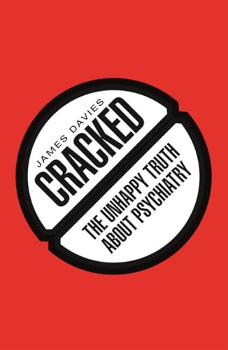 Cracked: The Unhappy Truth about Psychiatry