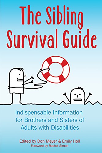 The Sibling Survival Guide: Indispensable Information for Brothers and Sisters of Adults With Disabilities