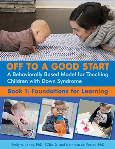 Off to a Good Start: A Behaviorally Based Model for Teaching Children With Down Syndrome; Foundations for Learning (1)