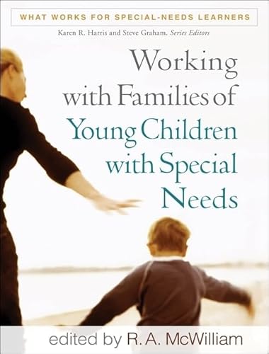 Working with Families of Young Children with Special Needs (What Works for Special-Needs Learners)