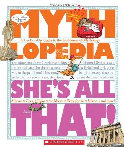 She's All That!: A Look-it-Up Guide to the Goddesses of Mythology (Mythlopedia)