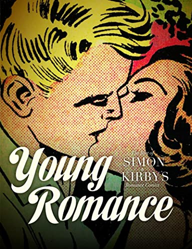 YOUNG ROMANCE: THE BEST OF SIMON & KIRBY’S ROMANCE COMICS