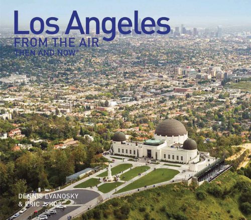 Los Angeles From the Air Then and Now