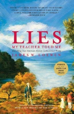 Lies My Teacher Told Me: Everything Your American History Textbook Got Wrong (Completely Revised and Updated)