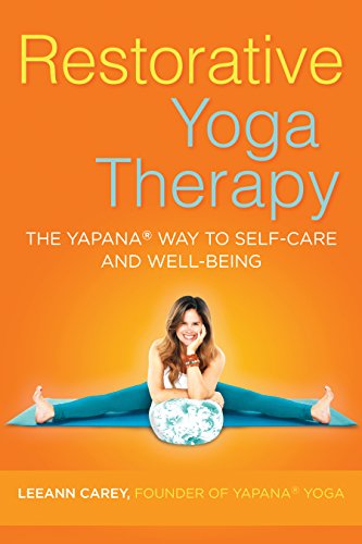 Restorative Yoga Therapy: The Yapana Way to Self-Care and Well-Being