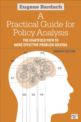 A Practical Guide for Policy Analysis: The Eightfold Path to More Effective Problem Solving