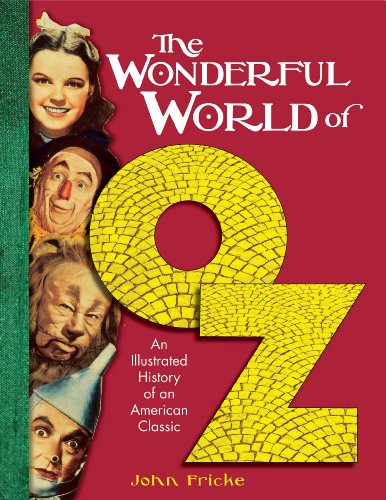 The Wonderful World of Oz: An Illustrated History of the American Classic