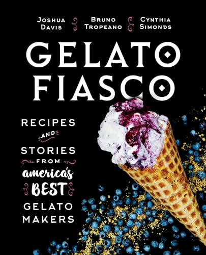 Gelato Fiasco: Recipes and Stories from America's Best Gelato Makers