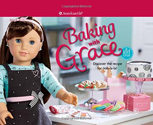 Baking with Grace: Discover the Recipe for Ooh La La! (American Girl)