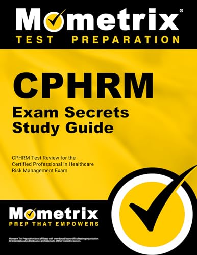 CPHRM Exam Secrets Study Guide: CPHRM Test Review for the Certified Professional in Healthcare Risk Management Exam