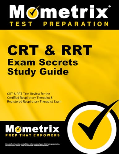 CRT & RRT Exam Secrets Study Guide: CRT & RRT Test Review for the Certified Respiratory Therapist & Registered Respiratory Therapist Exam