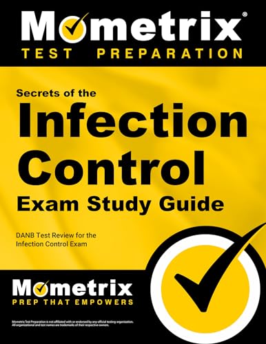 Secrets of the Infection Control Exam Study Guide: DANB Test Review for the Infection Control Exam (Mometrix Test Preparation)