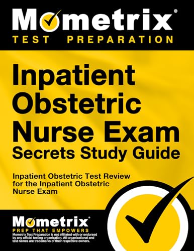 Inpatient Obstetric Nurse Exam Secrets Study Guide: Test Review for the Inpatient Obstetric Nurse Exam