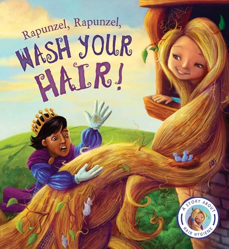 Fairytales Gone Wrong: Rapunzel, Rapunzel, Wash Your Hair!: A Story About Hair Hygiene